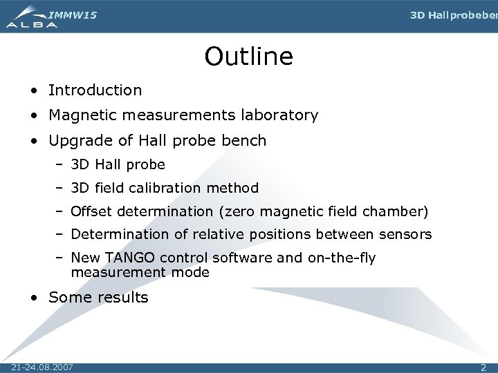 IMMW 15 3 D Hall probe ben Outline • Introduction • Magnetic measurements laboratory