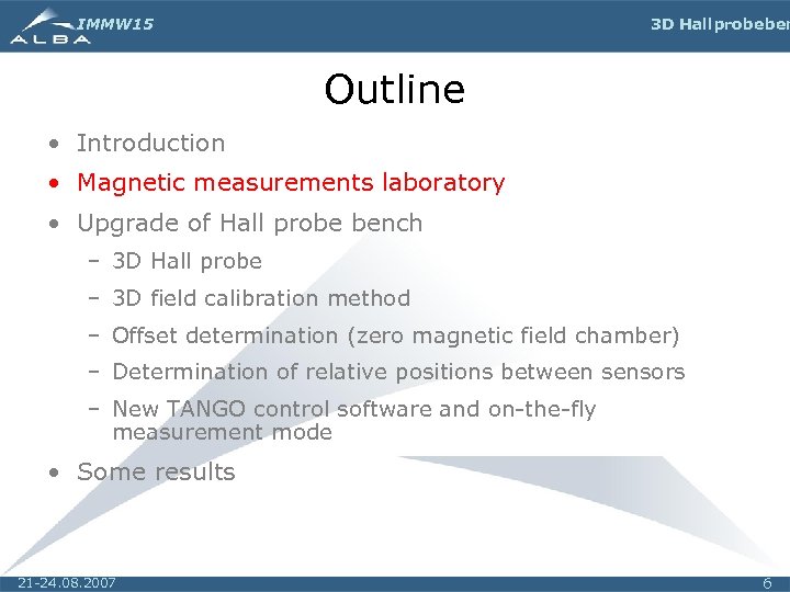 IMMW 15 3 D Hall probe ben Outline • Introduction • Magnetic measurements laboratory
