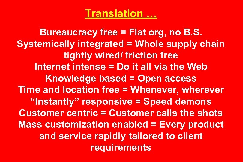 Translation … Bureaucracy free = Flat org, no B. S. Systemically integrated = Whole
