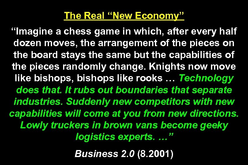 The Real “New Economy” “Imagine a chess game in which, after every half dozen