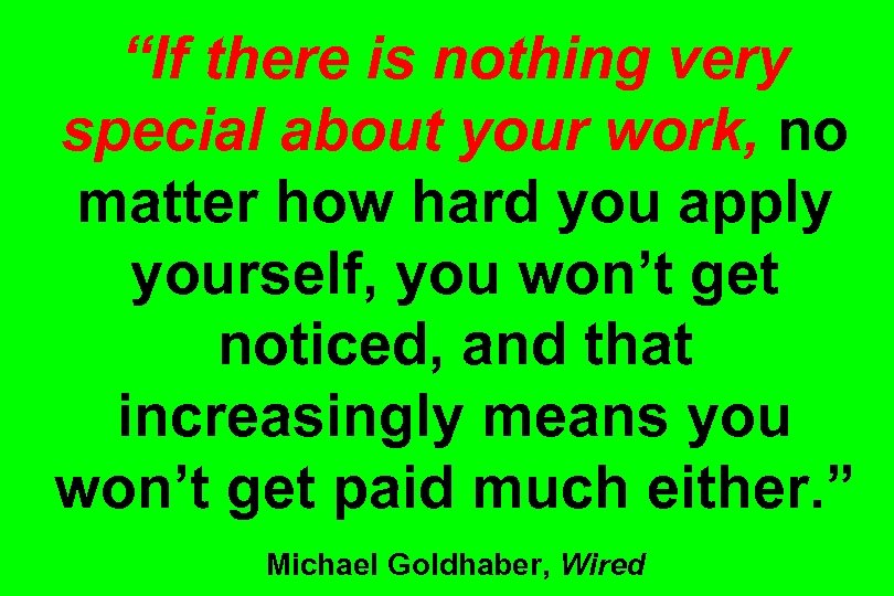 “If there is nothing very special about your work, no matter how hard you