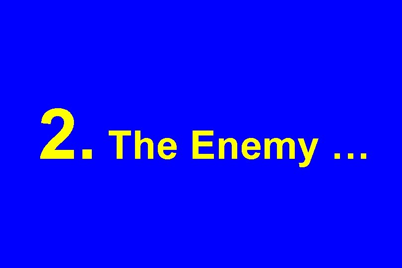 2. The Enemy … 