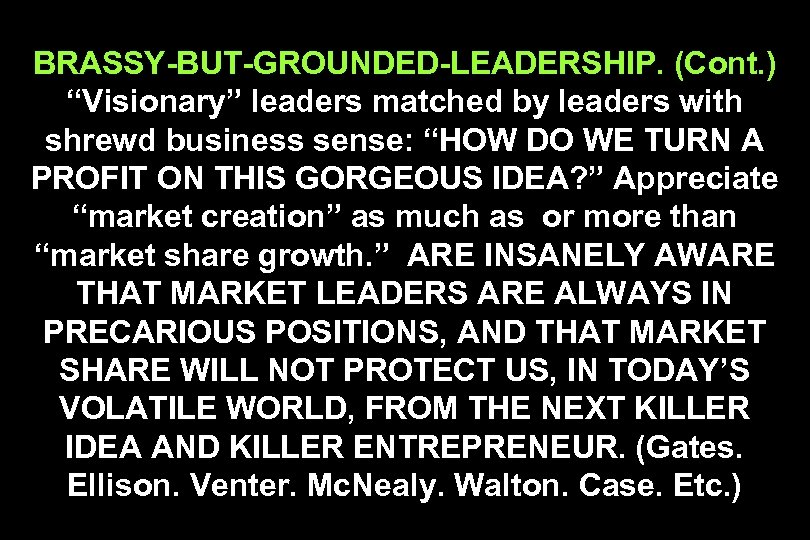 BRASSY-BUT-GROUNDED-LEADERSHIP. (Cont. ) “Visionary” leaders matched by leaders with shrewd business sense: “HOW DO