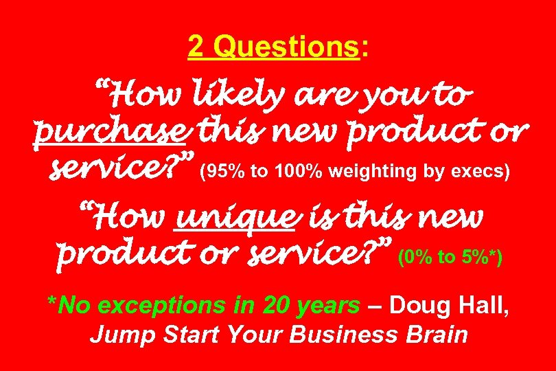 2 Questions: “How likely are you to purchase this new product or service? ”