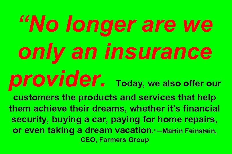 “No longer are we only an insurance provider. Today, we also offer our customers