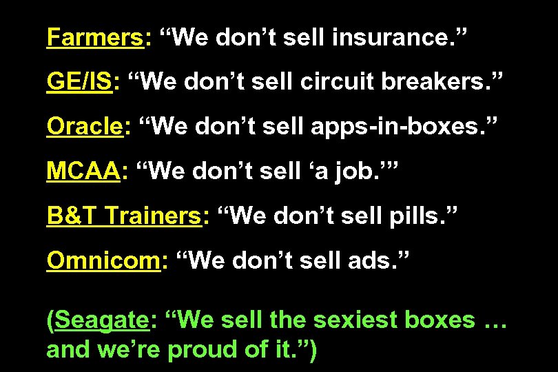 Farmers: “We don’t sell insurance. ” GE/IS: “We don’t sell circuit breakers. ” Oracle: