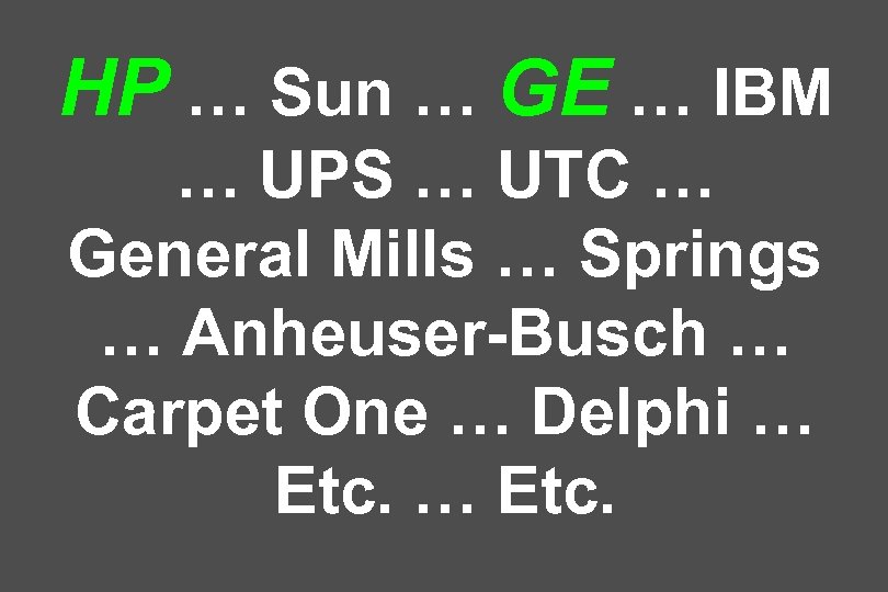 HP … Sun … GE … IBM … UPS … UTC … General Mills