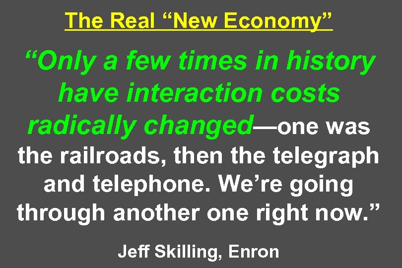 The Real “New Economy” “Only a few times in history have interaction costs radically