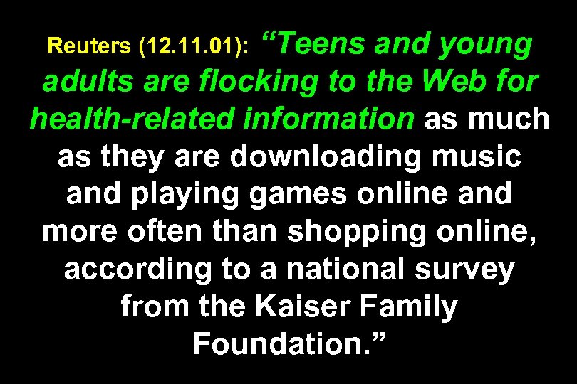 “Teens and young adults are flocking to the Web for health-related information as much