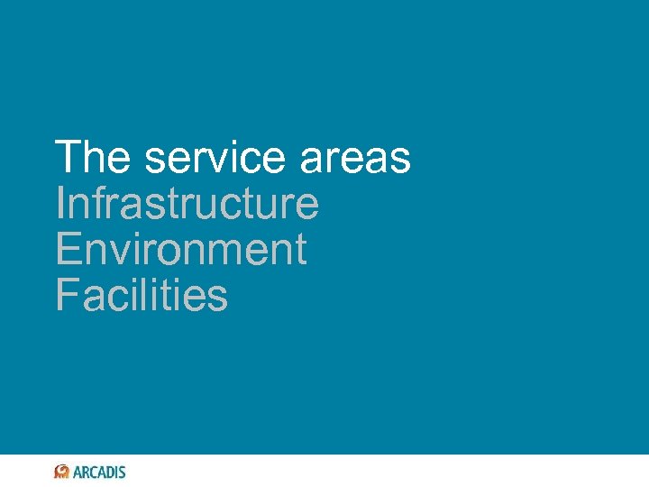 The service areas Infrastructure Environment Facilities 