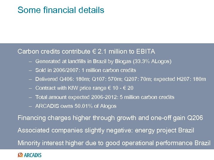 Some financial details Carbon credits contribute € 2. 1 million to EBITA – Generated