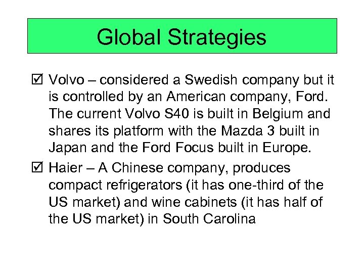 Global Strategies þ Volvo – considered a Swedish company but it is controlled by