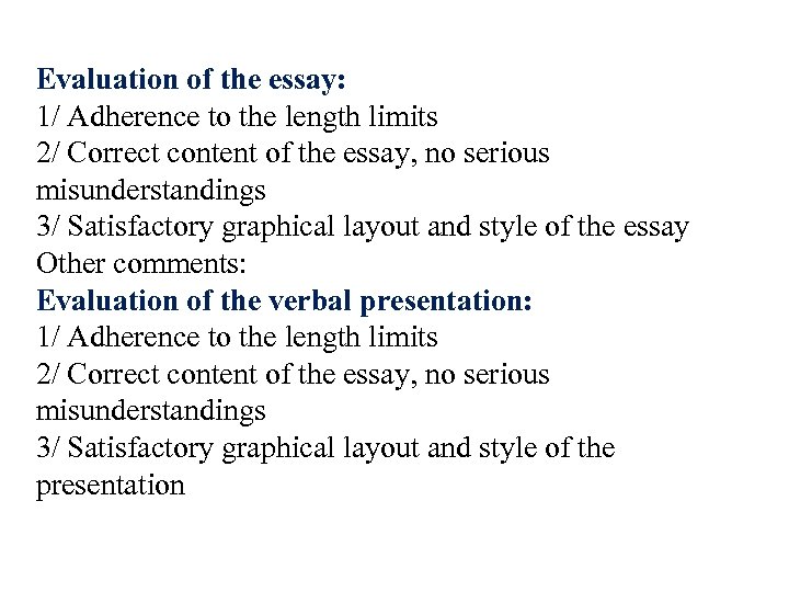 Evaluation of the essay: 1/ Adherence to the length limits 2/ Correct content of