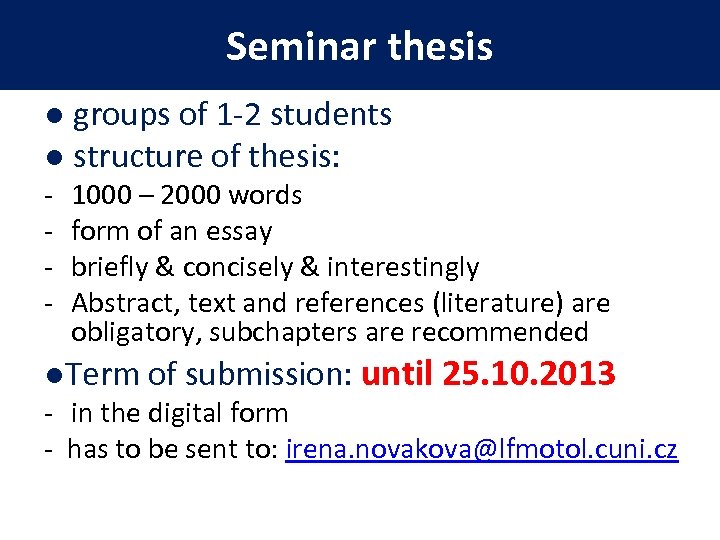 Seminar thesis ● groups of 1 -2 students ● structure of thesis: - 1000