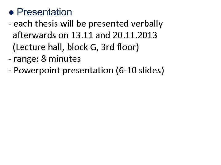 ● Presentation - each thesis will be presented verbally afterwards on 13. 11 and