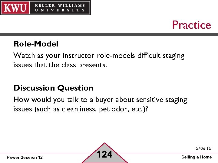 Practice Role-Model Watch as your instructor role-models difficult staging issues that the class presents.