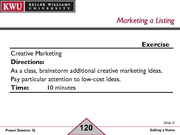 Marketing a Listing Exercise Creative Marketing Directions: As a class, brainstorm additional creative marketing