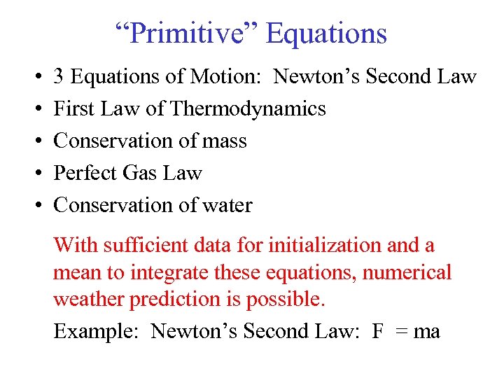 “Primitive” Equations • • • 3 Equations of Motion: Newton’s Second Law First Law