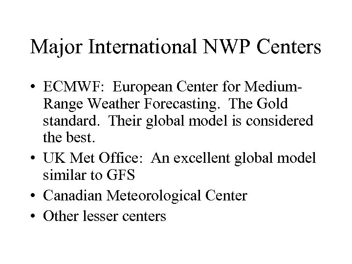 Major International NWP Centers • ECMWF: European Center for Medium. Range Weather Forecasting. The