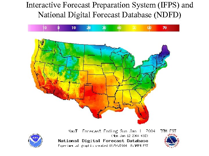 Interactive Forecast Preparation System (IFPS) and National Digital Forecast Database (NDFD) 