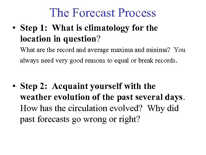 The Forecast Process • Step 1: What is climatology for the location in question?