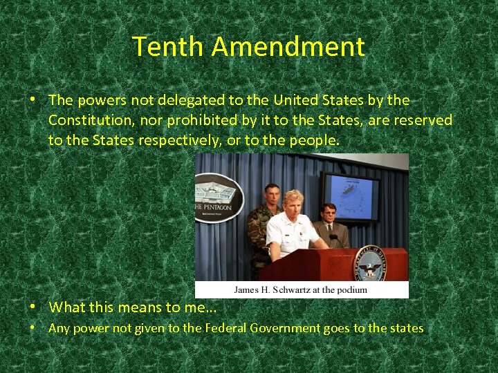 Tenth Amendment • The powers not delegated to the United States by the Constitution,