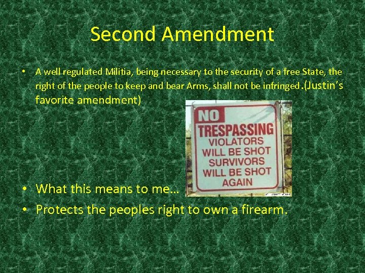Second Amendment • A well regulated Militia, being necessary to the security of a
