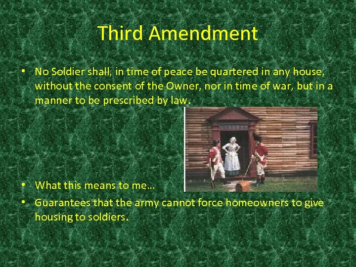 Third Amendment • No Soldier shall, in time of peace be quartered in any