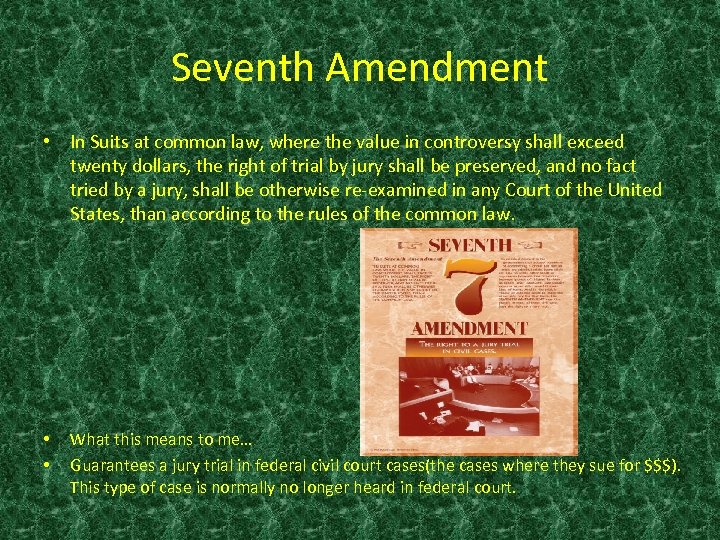 Seventh Amendment • In Suits at common law, where the value in controversy shall