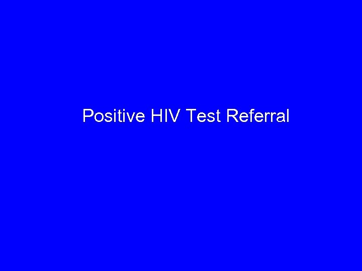 Positive HIV Test Referral 