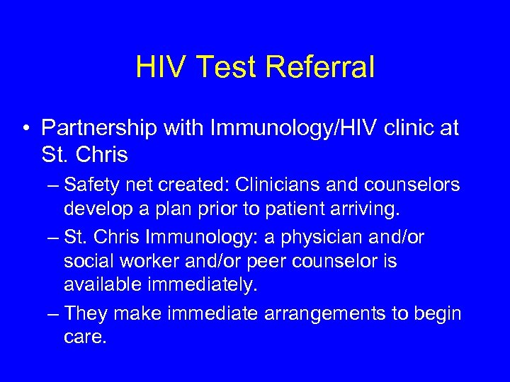 HIV Test Referral • Partnership with Immunology/HIV clinic at St. Chris – Safety net