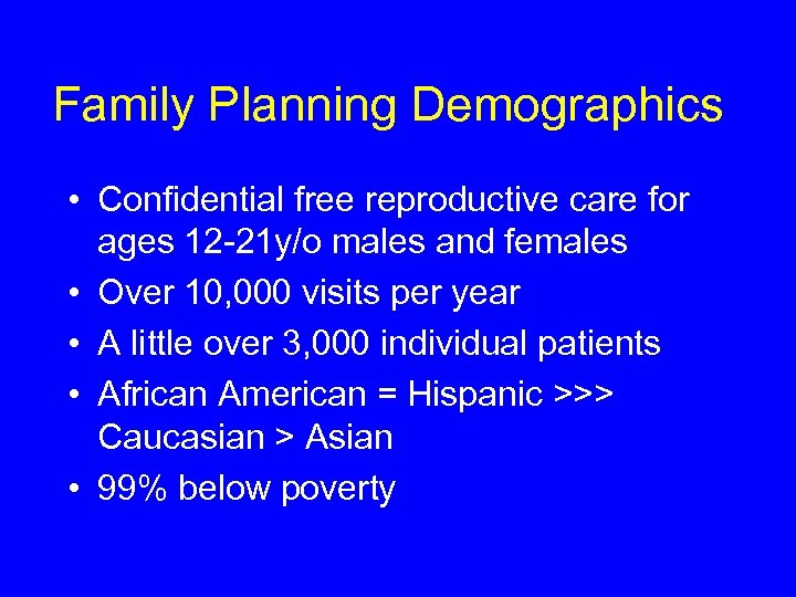 Family Planning Demographics • Confidential free reproductive care for ages 12 -21 y/o males