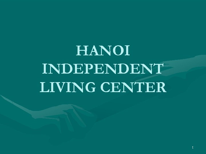 HANOI INDEPENDENT LIVING CENTER 1 