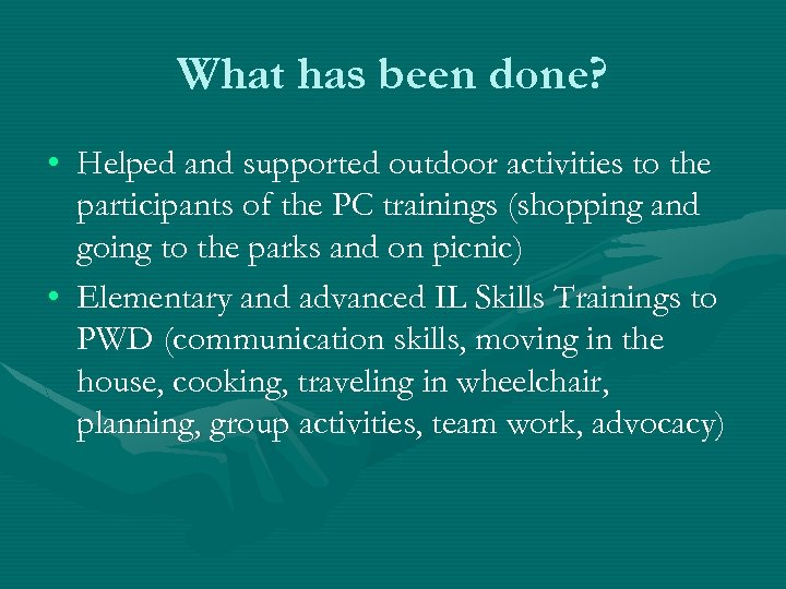 What has been done? • Helped and supported outdoor activities to the participants of