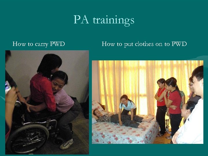 PA trainings How to carry PWD How to put clothes on to PWD 