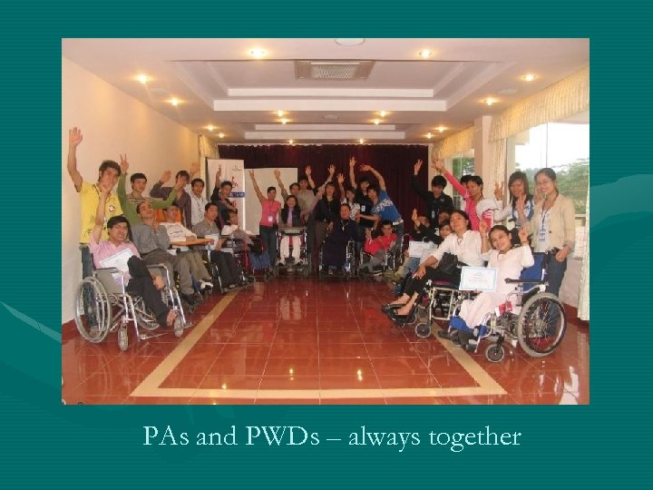 PAs and PWDs – always together 
