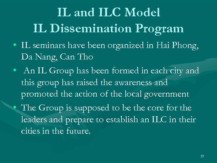 IL and ILC Model IL Dissemination Program • IL seminars have been organized in
