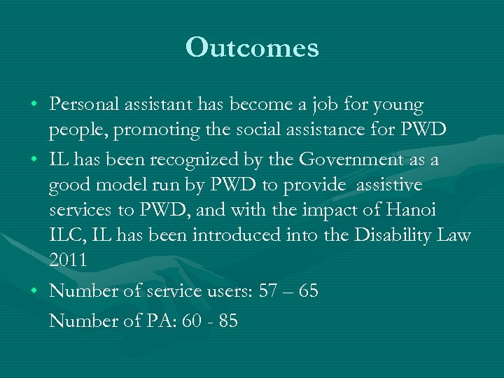 Outcomes • Personal assistant has become a job for young people, promoting the social