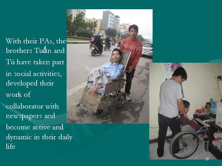 With their PAs, the brothers Tuấn and Tú have taken part in social activities,