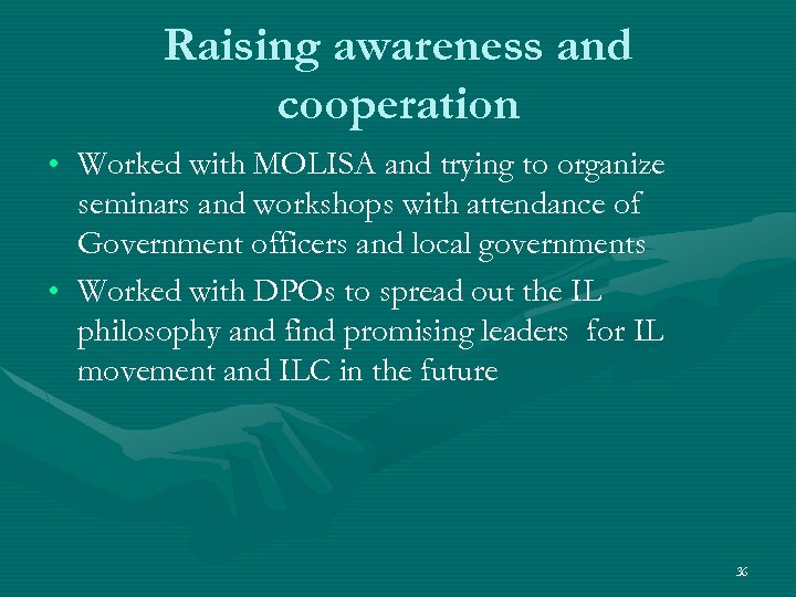 Raising awareness and cooperation • Worked with MOLISA and trying to organize seminars and