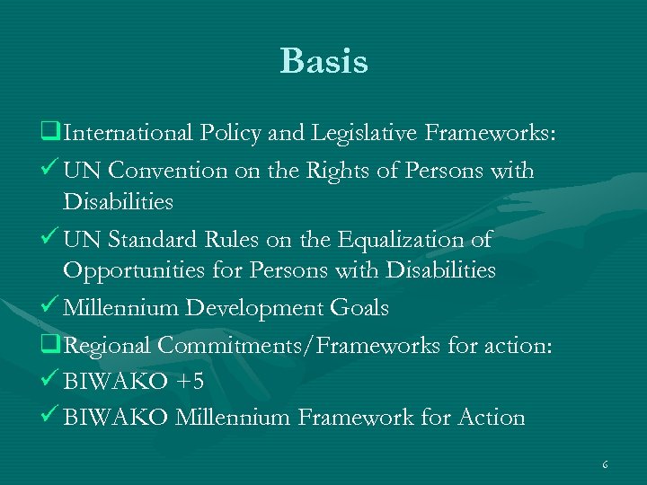 Basis q. International Policy and Legislative Frameworks: ü UN Convention on the Rights of
