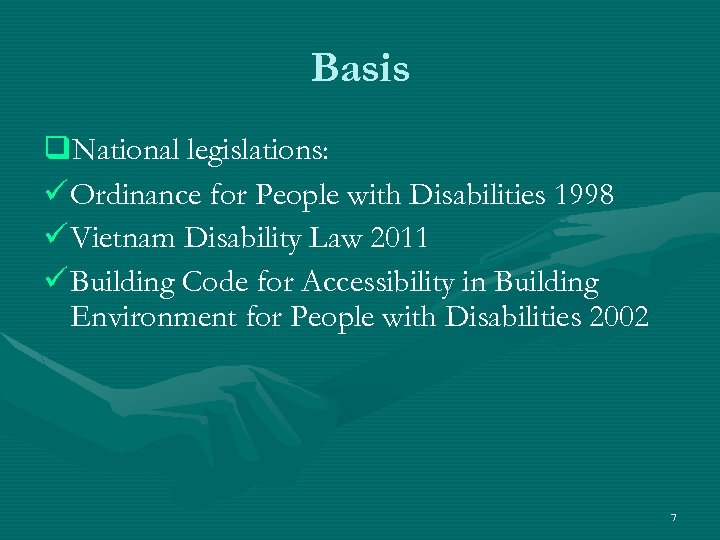Basis q. National legislations: ü Ordinance for People with Disabilities 1998 ü Vietnam Disability
