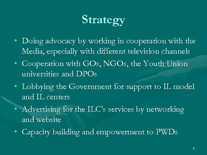 Strategy • Doing advocacy by working in cooperation with the Media, especially with different