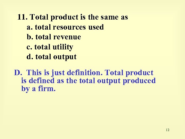 11. Total product is the same as a. total resources used b. total revenue