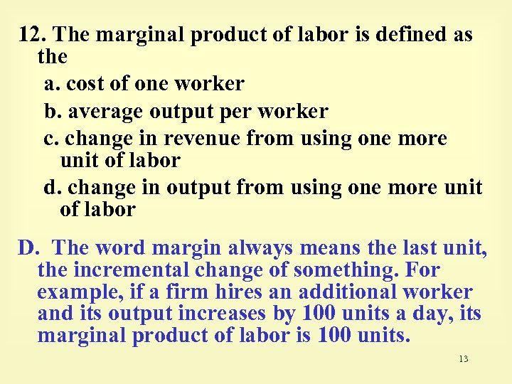 12. The marginal product of labor is defined as the a. cost of one