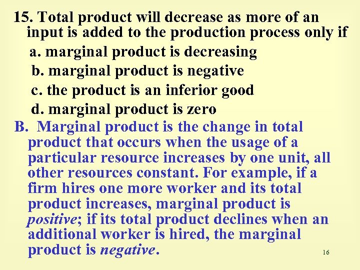 15. Total product will decrease as more of an input is added to the