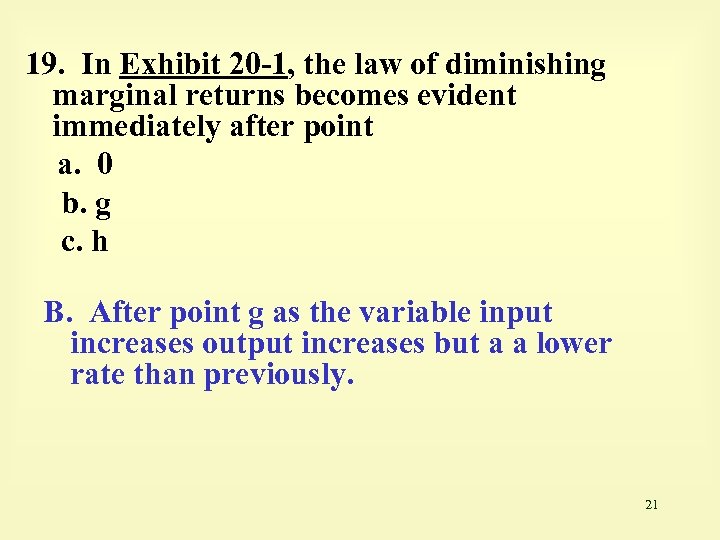 19. In Exhibit 20 -1, the law of diminishing marginal returns becomes evident immediately