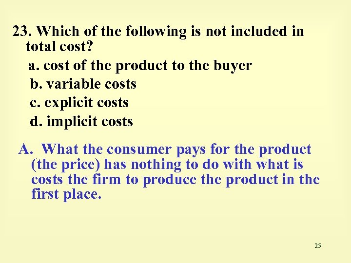 23. Which of the following is not included in total cost? a. cost of