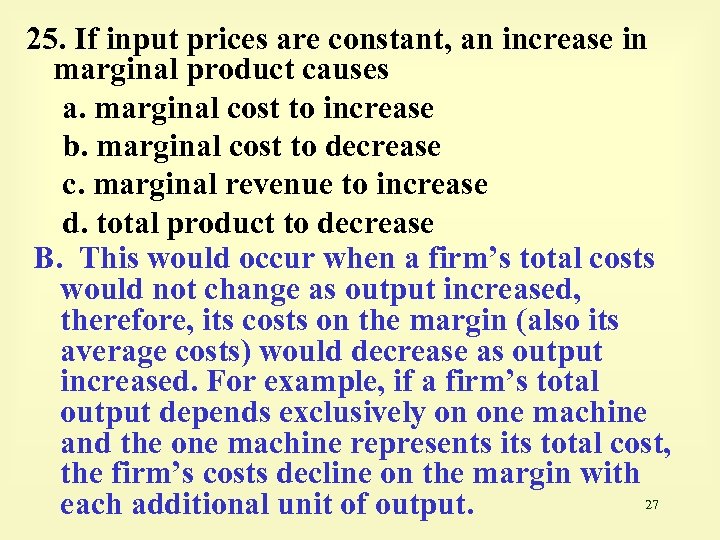 25. If input prices are constant, an increase in marginal product causes a. marginal