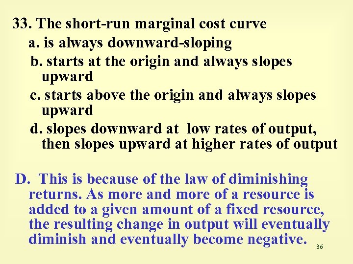 33. The short-run marginal cost curve a. is always downward-sloping b. starts at the